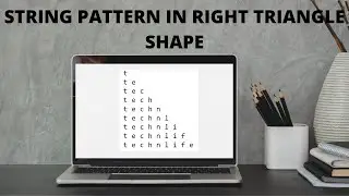 Printing String in Right Triangle Shape | Python Tutorial 2020 | Tech 'N' Life