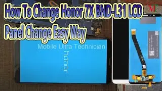 How To Change Honor 7X BND-L31 LCD Panel Change Easy Way #mobileultratechnician