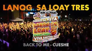 Back to me - Cueshé | Lanog Sa Loay 3