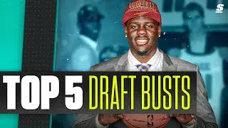 Top 5 NBA Draft BUSTS