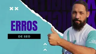 Conheça os ERROS DE SEO que tiram o seu site do Google ❌