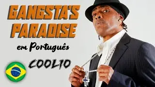 Gangsta's Paradise em Português - Coolio 💸😎