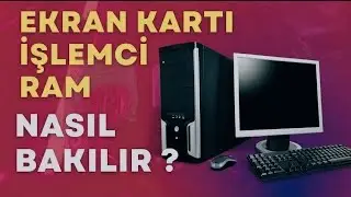 Bilgisayar Özelliklerine Nasıl Bakılır ? | Ram ,Ekran Kartı,İşlemci