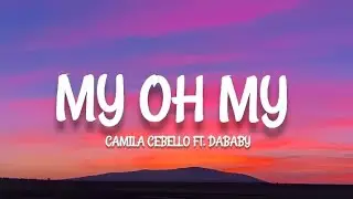 Camila Cebello - My Oh My ft. Dababy (lyrics)