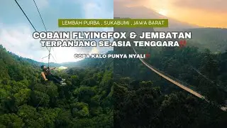 Nyobain Flyingfox & Jembatan Terpanjang Se-Asia Tenggara ‼️