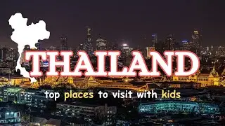 Top places to visit in Thailand with kids.
