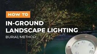 How To Install In-Ground Outdoor Lighting Using The Direct Burial Method