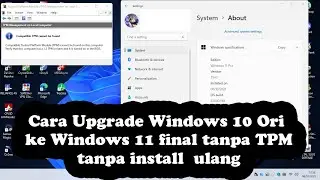 Cara upgrade Windows 10 Original ke Windows 11 Final Tanpa TPM Tanpa Kehilangan Data