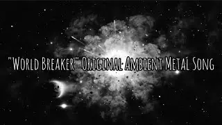 "World Breaker" Original Ambient Metal Song#djent #rock #ambient #metal