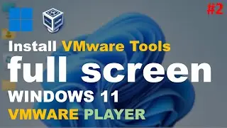 How to Make Windows 11 Full Screen in VMware Workstation Player | Fix Screen Scaling in Windows 11