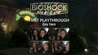 BioShock FIRST PLAYTHROUGH - day two
