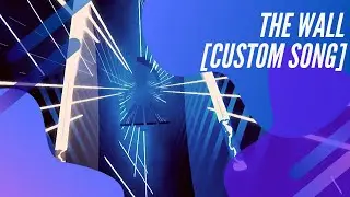 The Wall | Expert + | Beat Saber