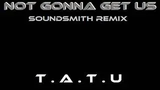 Not Gonna Get Us (Soundsmith Remix)