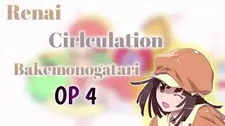 Renai Cirlculation - Bakemonogatari Opening song 愛の循環