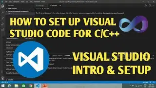 Visual Studio Intro And Setup - How To Setup Visual Studio Code For C and C++
