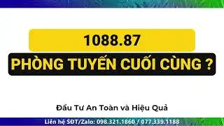 !!! XEM NGAY !!! 1088.87 - PHÒNG TUYẾN CUỐI CÙNG CỦA VNINDEX? #bvbstock