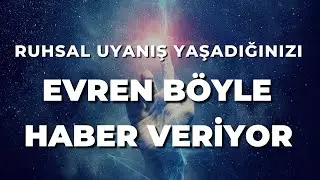 RUHSAL UYANIŞ YAŞADIĞINIZI EVREN BÖYLE HABER VERİYOR | 5. İşarete Dikkat Edin