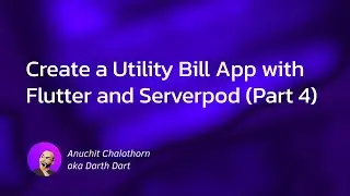 Dart แบบ Dart Dart EP188: Create a Utility Bill App with Flutter and Serverpod (Part 4)