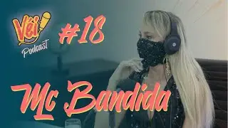 MC BANDIDA   VÉI PODCAST #18