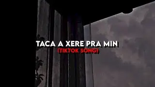 𝑇𝑎𝑐𝑎 𝑎 𝑥𝑒𝑟𝑒 𝑝𝑟𝑎 𝑚𝑖𝑛 - ( TikTok Song )