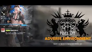 Arknights [Episode 12 : Adverse Environment] 12-12