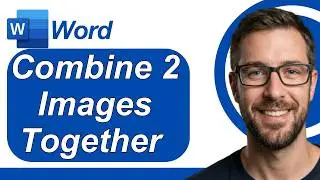 How To Combine 2 Images Together In Microsoft Word [2026 Guide]