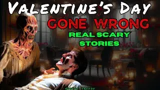Valentines Day GONE WRONG | REAL Horror Stories | DOCTOR TERROR