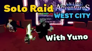 Solo Raid West City with Yuno!!! | Anime Adventures