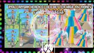 pmv lapisan keren dj old better have my money||full overlay.
