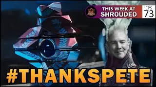 #ThanksPete | This Week At Shrouded Ep. 73