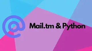 Python ve Mail.tm İle Mail Doğrulama Sistemlerine Takılmayın!