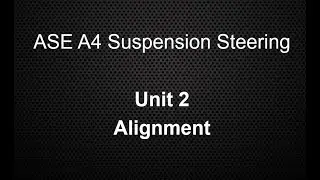 ASE A4 Suspension Steering Class Unit 7 Alignment Lecture