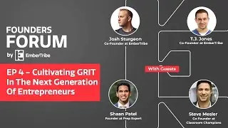 Cultivating GRIT In The Next Generation of Entrepreneurs - Founders Forum by EmberTribe EP 4