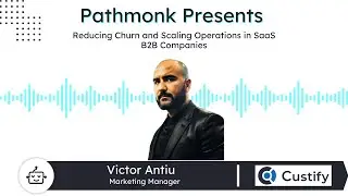 Reducing Churn and Scaling Operations in SaaS B2B Companies | Victor Antiu from Custify
