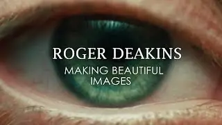 Roger Deakins: Making Beautiful Images