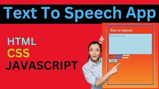Build a Text to Speech App in 30 Minutes (HTML, CSS, JavaScript)