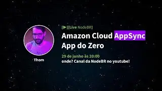 [▶️ Live NodeBR] - Amazon Cloud AppSync App do Zero - Thom