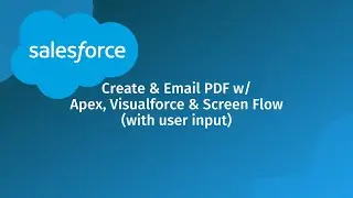 Create and Email a PDF in Salesforce with Visualforce, Apex & a Screen Flow (with user input)