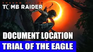 Trial of the Eagle: Document Location | Shadow of the Tomb Raider