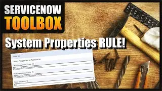 ServiceNow System Properties DEEP DIVE
