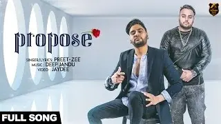 Propose (Full Song) | Preet Zee ft Deep Jandu | New punjabi songs 2017 | latest punjabi songs 2017