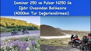 Bajaj Dominar 250 ve Pulsar N250 ile Iğdır Ovasından Balıkesire Değerlendirme 