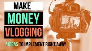 Video Monetization Tips For Vloggers - 7 Ideas to Monetize a vlog & MAKE MONEY VLOGGING