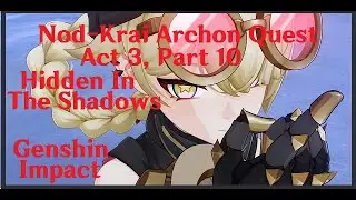 (Genshin Impact) Nod Krai Archon Quest, Act 3, Part 10, 
