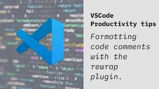 VSCode Productivity tips: formatting comments with the rewrap plugin