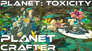 Planet Crafter Gameplay Ep 68 | These Huge Flowers Look AMAZING | Planet: Toxicity