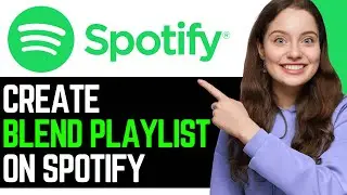 How To EASILY Create A Blend Playlist On Spotify With Friends! | UPDATED 2024