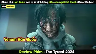 Chính phủ Hàn Quốc tạo ra ký sinh trùng biến con người thành siêu chiến binh -Review Phim The Tyrant