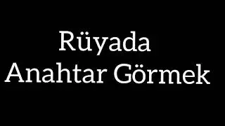 Rüyada anahtar görmek ne anlama gelir rüya tabirleri