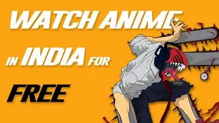 Best Website to watch anime in India for Free in 2022?